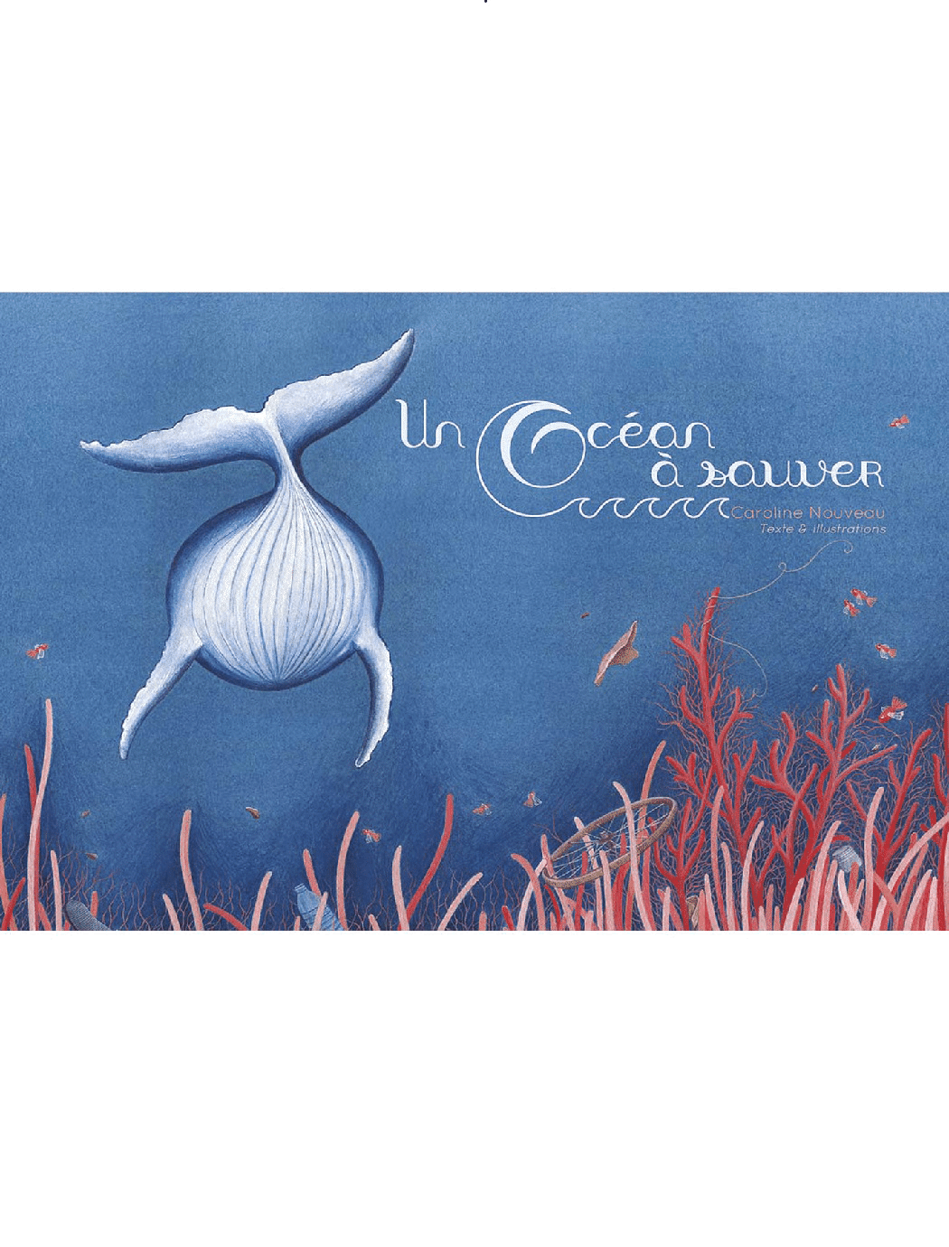 maison-marie-tounette-caroline-nouveau-livre-enfants-un-ocean-a-sauver-baleine-bleu-poissons-coraux-premiere-couverture